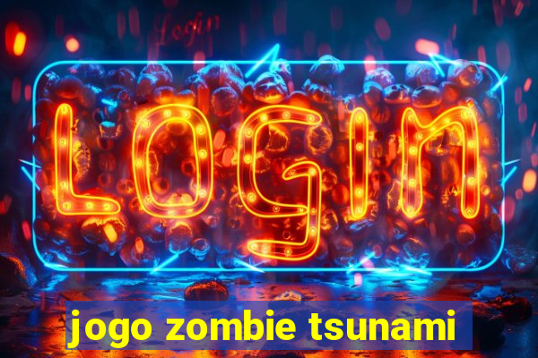 jogo zombie tsunami